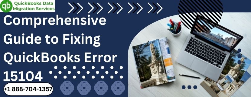 Comprehensive Guide to Fixing QuickBooks Error 15104
