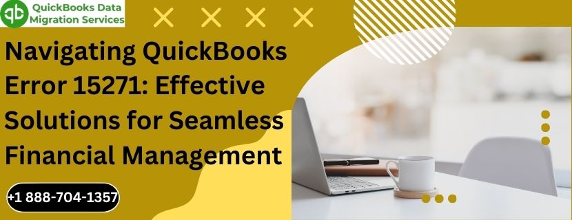 Navigating QuickBooks Error 15271: Effective Solutions for Seamless Financial Management
