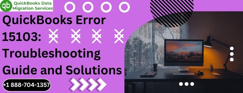 QuickBooks Error 15103: Troubleshooting Guide and Solutions