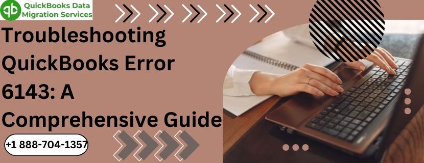 Troubleshooting QuickBooks Error 6143: A Comprehensive Guide