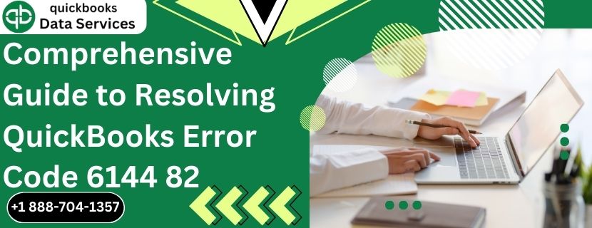 Comprehensive Guide to Resolving QuickBooks Error Code 6144 82