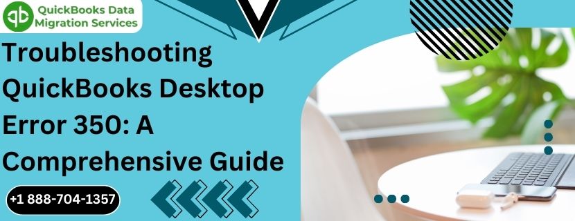 Troubleshooting QuickBooks Desktop Error 350: A Comprehensive Guide